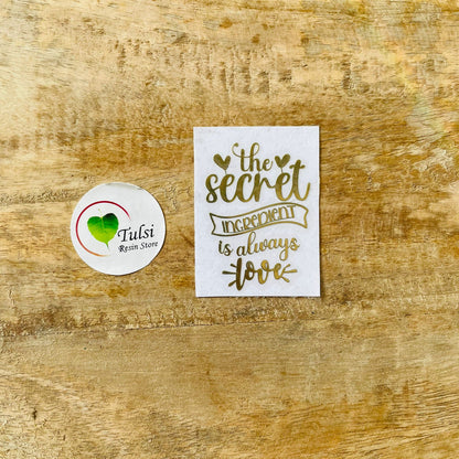 Metal Sticker - Secret Ingredient Caption Tulsi Resin Store